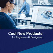 Cool New Products for Engineers & Designers